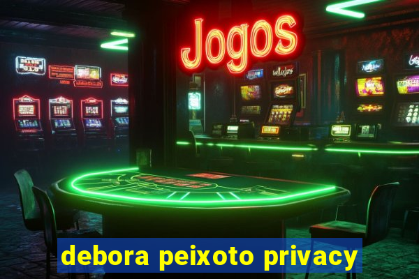 debora peixoto privacy